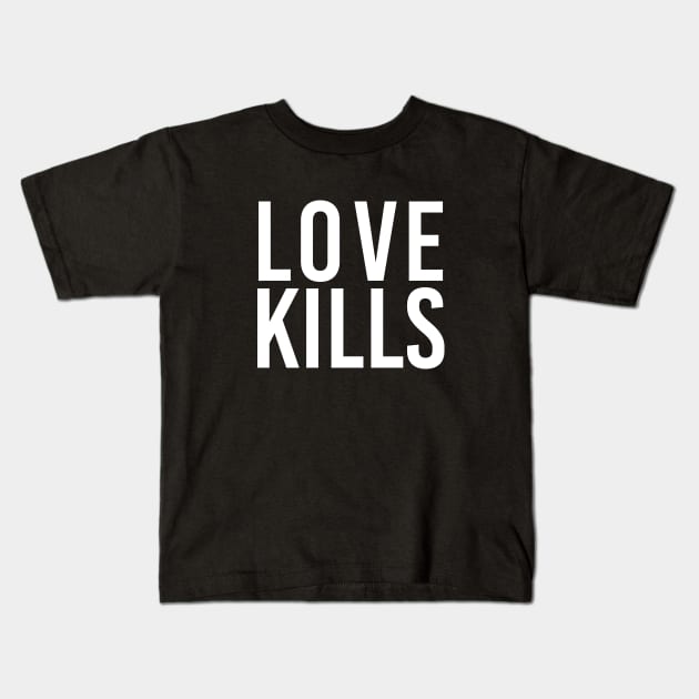 Love Kills typography Kids T-Shirt by lkn